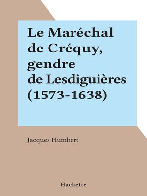 cover image of Le Maréchal de Créquy, gendre de Lesdiguières (1573-1638)